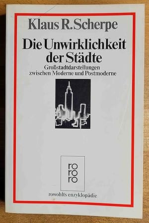 Die Unwirklichkeit der Städte : Großstadtdarstellungen zwischen Moderne und Postmoderne