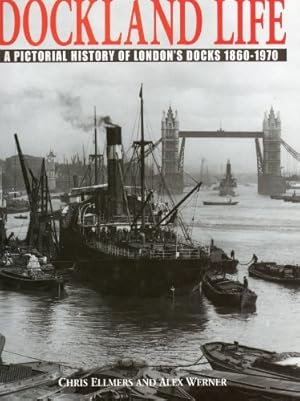 Bild des Verkufers fr Dockland Life: A Pictorial History of London's Docks, 1860-1970 zum Verkauf von WeBuyBooks