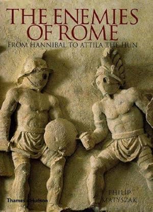 Seller image for The Enemies of Rome: From Hannibal to Attila the Hun for sale by WeBuyBooks
