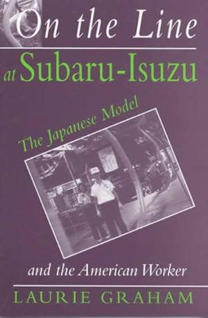 Seller image for On the Line at Subaru-Isuzu : The Japanese Model and the American Worker for sale by GreatBookPrices