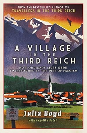 Image du vendeur pour A Village in the Third Reich: How Ordinary Lives Were Transformed By the Rise of Fascism " from the author of Sunday Times bestseller Travellers in the Third Reich mis en vente par WeBuyBooks