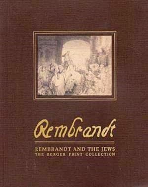 Rembrandt: Rembrandt and the Jews: The Berger Print Collection