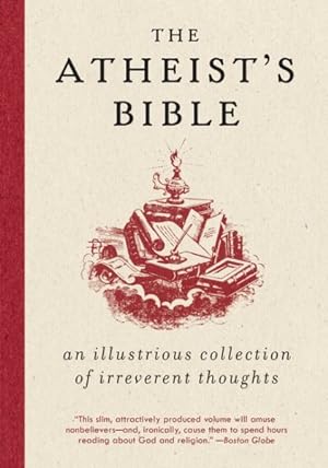 Seller image for Atheist's Bible : An Illustrious Collection of Irreverent Thoughts for sale by GreatBookPrices
