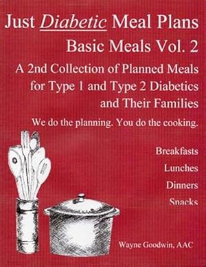 Image du vendeur pour Just Diabetic Meal Plans : Basic Meals mis en vente par GreatBookPrices