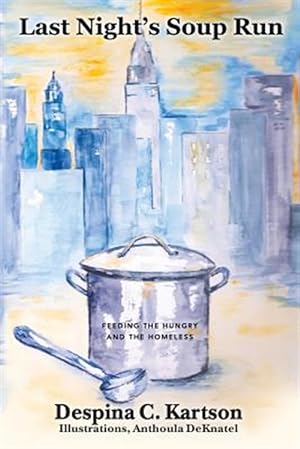 Immagine del venditore per Last Night's Soup Run : Feeding the Hungry and the Homeless venduto da GreatBookPrices