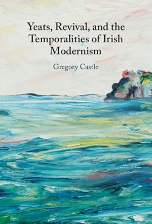 Seller image for Yeats, Revival, and the Temporalities of Irish Modernism for sale by GreatBookPrices