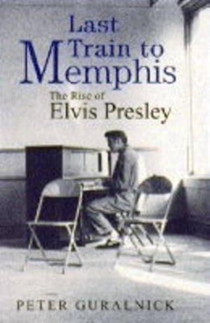 Image du vendeur pour Last Train To Memphis: The Rise of Elvis Presley mis en vente par WeBuyBooks