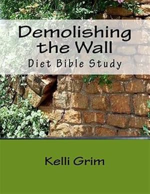 Immagine del venditore per Demolishing the Wall : Using God's Word to Demolish the Strongholds in Your Life venduto da GreatBookPricesUK