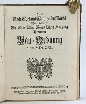 Eines Hoch-Edel, und Hochweisen Raths Wohl-Löblicher Deß Heil: Röm: Reichs Stadt Augspurg Erneuer...