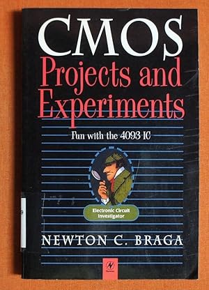 Seller image for CMOS Projects and Experiments: Fun with the 4093 Integrated Circuit (Electronic Circuit Investigator Series) for sale by GuthrieBooks