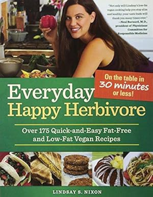 Imagen del vendedor de Everyday Happy Herbivore: Over 175 Quick-and-Easy Fat-Free and Low-Fat Vegan Recipes a la venta por WeBuyBooks