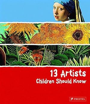 Seller image for 13 Artists Children Should Know (13 Children Should Know) for sale by WeBuyBooks