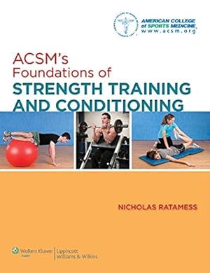 Bild des Verkufers fr ACSM's Foundations of Strength Training and Conditioning (American College of Sports Med) (American College of Sports Medicine) zum Verkauf von WeBuyBooks