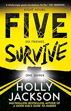 Imagen del vendedor de Five Survive: AN INSTANT NUMBER 1 NYT BESTSELLER AND SUNDAY TIMES BESTSELLER! An explosive new crime thriller for summer from the award-winning author of A Good Girls Guide to Murder. a la venta por WeBuyBooks