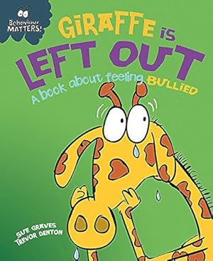 Bild des Verkufers fr Giraffe Is Left Out - A book about feeling bullied (Behaviour Matters) zum Verkauf von WeBuyBooks