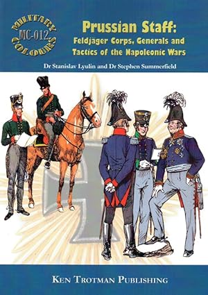 Seller image for MILITARY COLOURS 12: PRUSSIAN STAFF: FELDJAGER CORPS, GENERALS AND TACTICS OF THE NAPOLEONIC WARS for sale by Paul Meekins Military & History Books