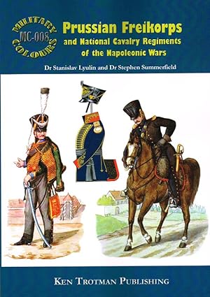 Seller image for MILITARY COLOURS 8: PRUSSIAN FREIKORPS AND NATIONAL CAVALRY REGIMENTS OF THE NAPOLEONIC WARS for sale by Paul Meekins Military & History Books