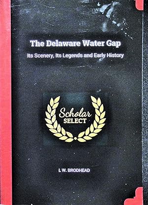 Image du vendeur pour The Delaware Water Gap: Its Scenery, Its Legends and Early History mis en vente par Liberty Book Store ABAA FABA IOBA