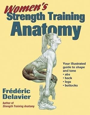 Bild des Verkufers fr Women's Strength Training Anatomy: Your Illustrated Guide to Shape and Tone Ads, Back, Legs, and Buttocks zum Verkauf von WeBuyBooks