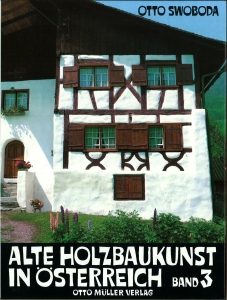 Alte Holzbaukunst in Österreich. Band 3. Mit 260 Bildern.