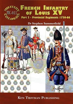 Seller image for MILITARY COLOURS 11: FRENCH INFANTRY OF LOUIS XV PART 2: PROVINCIAL REGIMENTS 1720-66 for sale by Paul Meekins Military & History Books