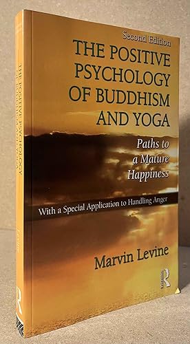 Image du vendeur pour The Positive Psychology of Buddhism and Yoga _ Paths to Mature Happiness _ With a Special Application to Handling Anger mis en vente par San Francisco Book Company