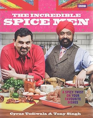 The Incredible Spice Men : A Spicy Twist On Your Favourite Dishes :