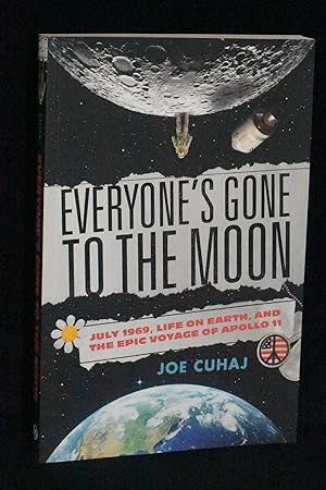 Bild des Verkufers fr Everyone's Gone to the Moon: July 1969, Life on Earth, and the Epic Voyage of Apollo 11 zum Verkauf von Books by White/Walnut Valley Books