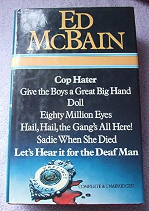 Imagen del vendedor de Ed McBain Omnibus : Cop Hater; Give the Boys a Great Big hand; Doll; Eighty Million Eyes; Hail, Hail, the Gang's All Here!; Sadie When She Died; Let's Hear it for the Deaf Man a la venta por WeBuyBooks