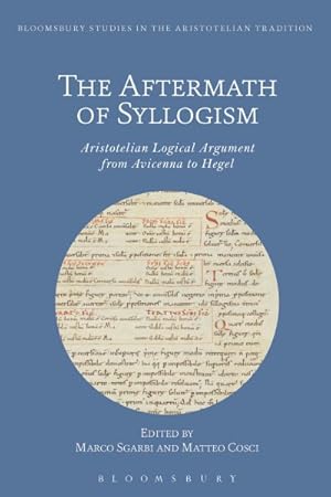 Bild des Verkufers fr Aftermath of Syllogism : Aristotelian Logical Argument from Avicenna to Hegel zum Verkauf von GreatBookPrices