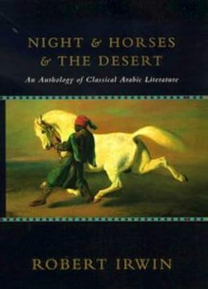 Bild des Verkufers fr Night And Horses And the Desert: An Anthology of Classical Arabic Literature zum Verkauf von WeBuyBooks