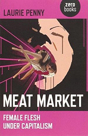 Bild des Verkufers fr Meat Market: Female Flesh Under Capitalism zum Verkauf von WeBuyBooks