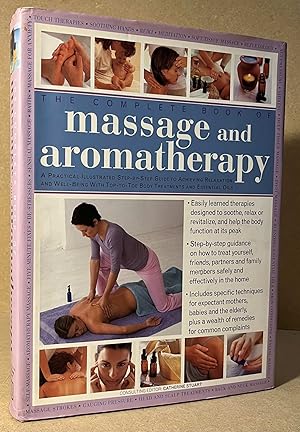 The Complete Book of Massage and Aromatherapy _ A Practical Illustrated Step-By-Step Guide to Ach...