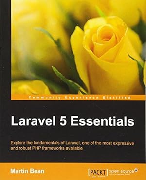Imagen del vendedor de Laravel 5 Essentials: Explore the Fundamentals of Laravel, One of the Most Expressive and Robust Php Frameworks Available a la venta por WeBuyBooks
