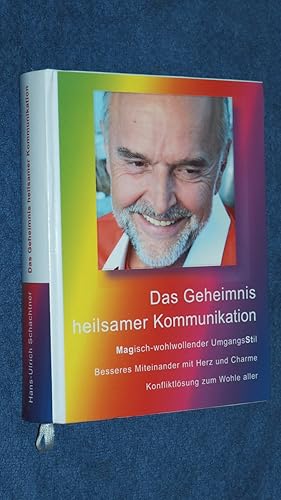 Das GEHEIMNIS HEILSAMER KOMMUNIKATION: Magisch-wohlwollender UmgangsStil. Harmonische Beziehungen...