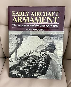 Early Aircraft Armament, The Aeroplane and the Gun up to 1918.