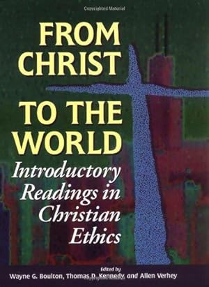 Bild des Verkufers fr From Christ to the World: Introductory Readings in Christian Ethics zum Verkauf von WeBuyBooks
