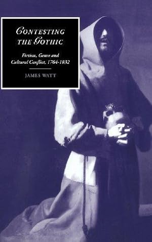 Bild des Verkufers fr Contesting the Gothic: Fiction, Genre and Cultural Conflict, 1764  1832: 33 (Cambridge Studies in Romanticism, Series Number 33) zum Verkauf von WeBuyBooks