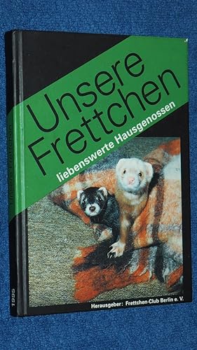 Seller image for Unsere Frettchen - liebenswerte Hausgenossen. for sale by Versandantiquariat Ingo Lutter