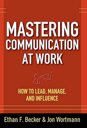 Seller image for Mastering Communication at Work: How to Lead, Manage, and Influence (BUSINESS BOOKS) for sale by WeBuyBooks
