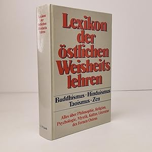 Lexikon der östlichen Weisheitslehren: Buddhismus - Hinduismus - Taoismus - Zen
