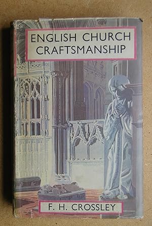 English Church Craftsmanship. An Introduction to the Work of the Mediaeval Period and Some Accoun...
