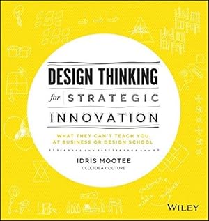 Image du vendeur pour Design Thinking for Strategic Innovation: What They Can't Teach You at Business or Design School mis en vente par WeBuyBooks