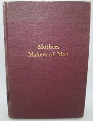 Image du vendeur pour Mothers-Makers of Men: Biographical Sketches of Mothers of Famous Men mis en vente par Easy Chair Books