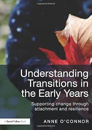 Seller image for Understanding Transitions in the Early Years: Supporting Change through Attachment and Resilience for sale by WeBuyBooks