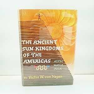 Imagen del vendedor de The Ancient Sun Kingdoms of the Americas: Aztec, Maya, Inca a la venta por Cat On The Shelf