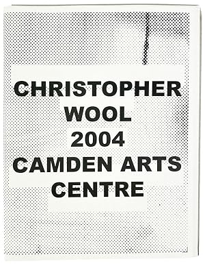 Christopher Wool 2004 Camden Arts Centre [cover title]