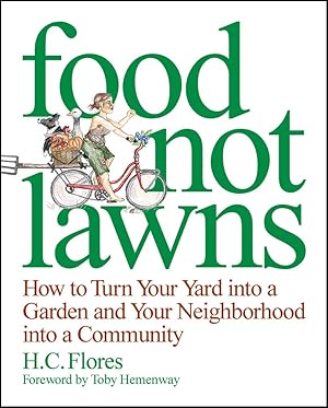 Seller image for Food Not Lawns: How to Turn Your Yard Into a Garden and Your Neighborhood Into a Community: How to Turn Your Yard Into a Garden and Your Neighbourhood Into a Community for sale by Antiquariat Buchhandel Daniel Viertel