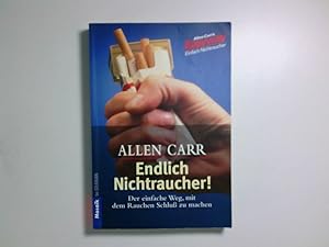 Bild des Verkufers fr Endlich Nichtraucher! - Der einfache Weg, mit dem Rauchen Schluss zu machen Der einfachste Weg, mit dem Rauchen Schluss zu machen zum Verkauf von Antiquariat Buchhandel Daniel Viertel