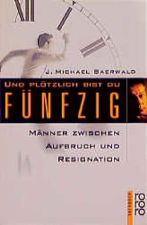 Seller image for Und pltzlich bist du fnfzig Mnner zwischen Aufbruch und Resignation for sale by Antiquariat Buchhandel Daniel Viertel